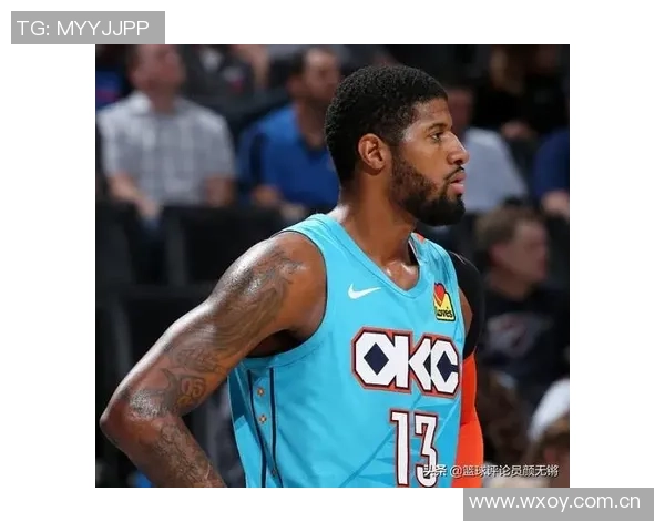 乔治半场表现低迷仅得5分2板2助球队需寻找新进攻点